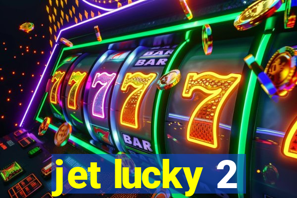 jet lucky 2